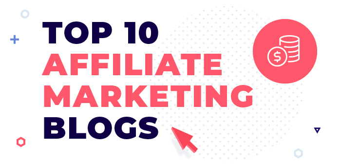 Top 10 Affiliate marketing blogs
